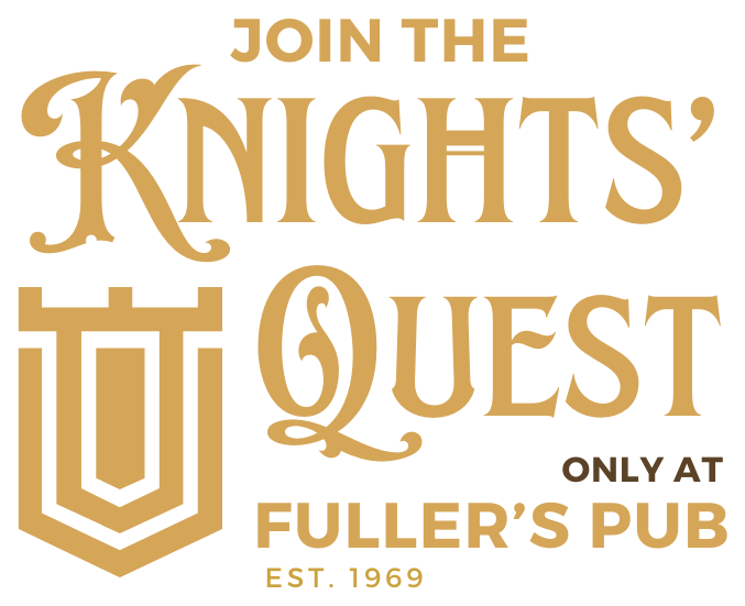 Join the Knights' Quest &mdash; only at Fuller's Pub, est. 1969